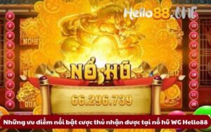 Nhung-uu-diem-noi-bat-cuoc-thu-nhan-duoc-tai-no-hu-WG-Hello88