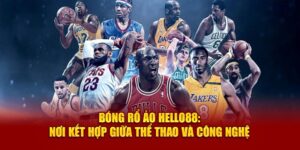 bong-ro-ao-hello88-noi-ket-hop-giua-the-thao-va-cong-nghe